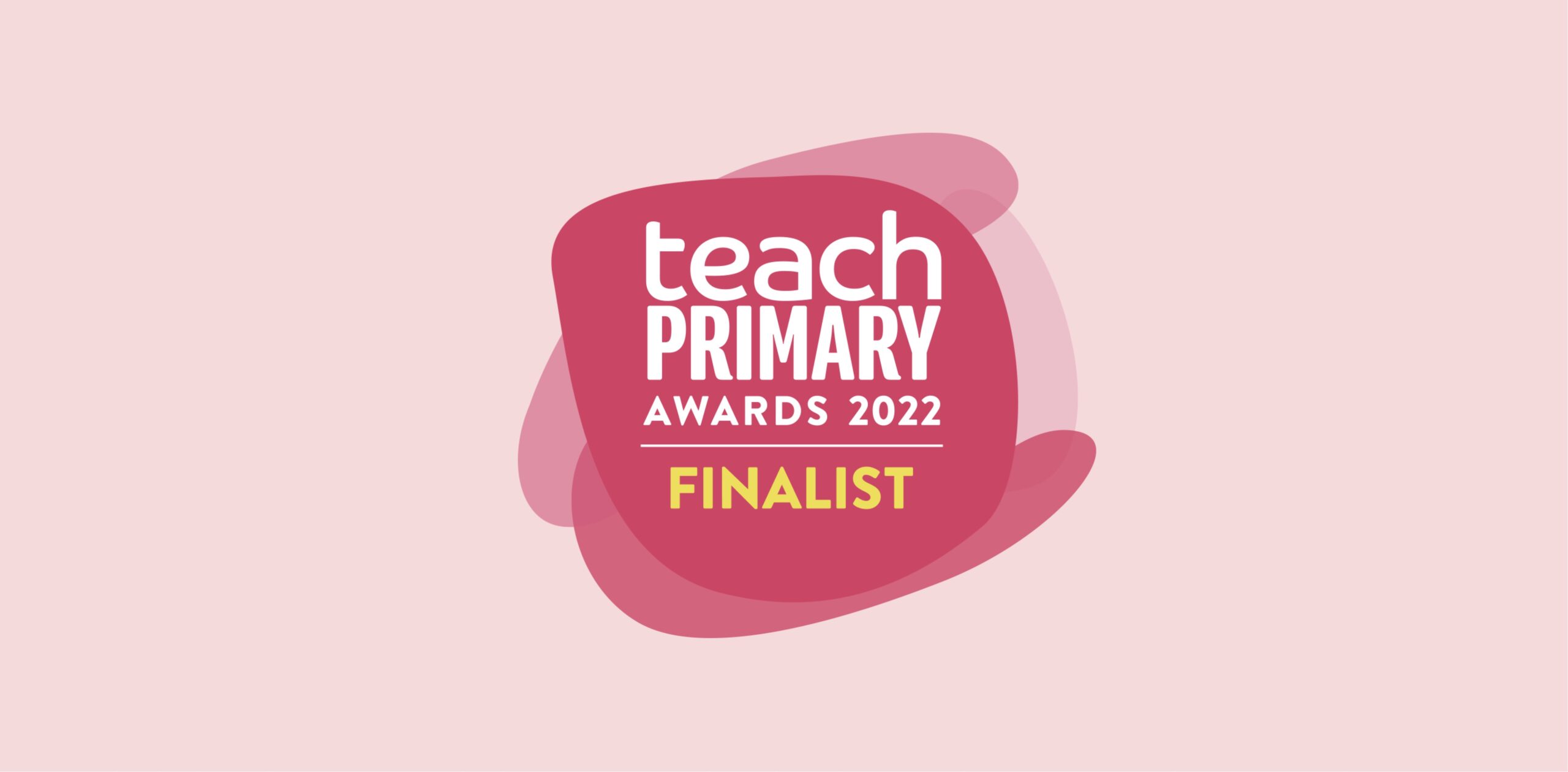 We’re finalists in the Teach Primary Awards!